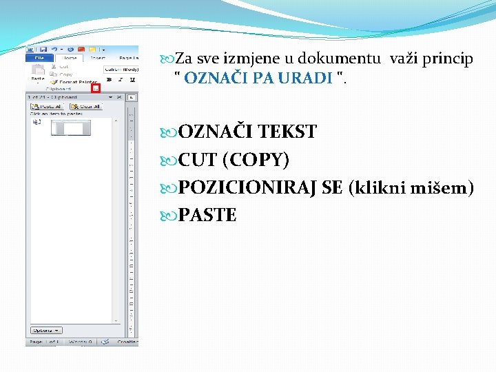  Za sve izmjene u dokumentu važi princip " OZNAČI PA URADI ". OZNAČI