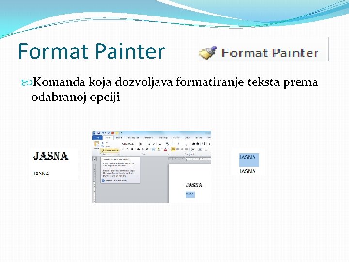 Format Painter Komanda koja dozvoljava formatiranje teksta prema odabranoj opciji 