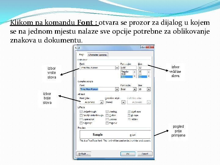 Klikom na komandu Font : otvara se prozor za dijalog u kojem se na