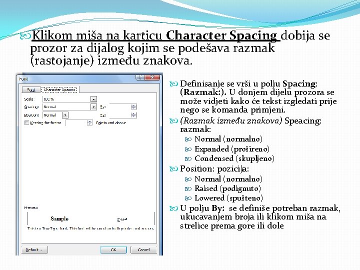  Klikom miša na karticu Character Spacing dobija se prozor za dijalog kojim se