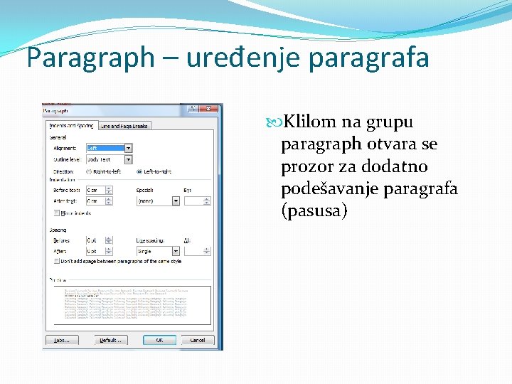 Paragraph – uređenje paragrafa Klilom na grupu paragraph otvara se prozor za dodatno podešavanje