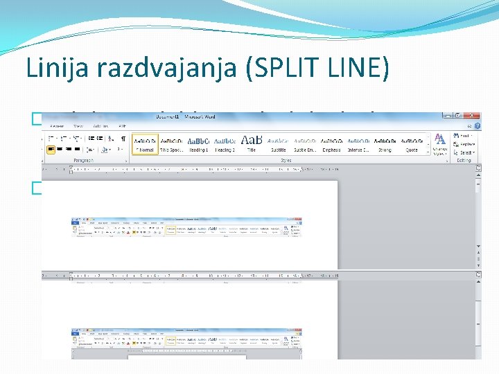 Linija razdvajanja (SPLIT LINE) �Da bi laše pregledali, mjenjali i dodavali tekst WORD 2010