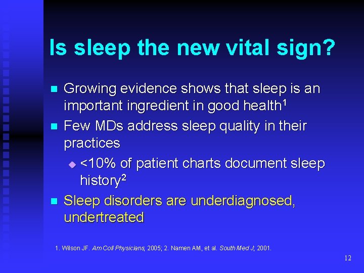 Is sleep the new vital sign? n n n Growing evidence shows that sleep