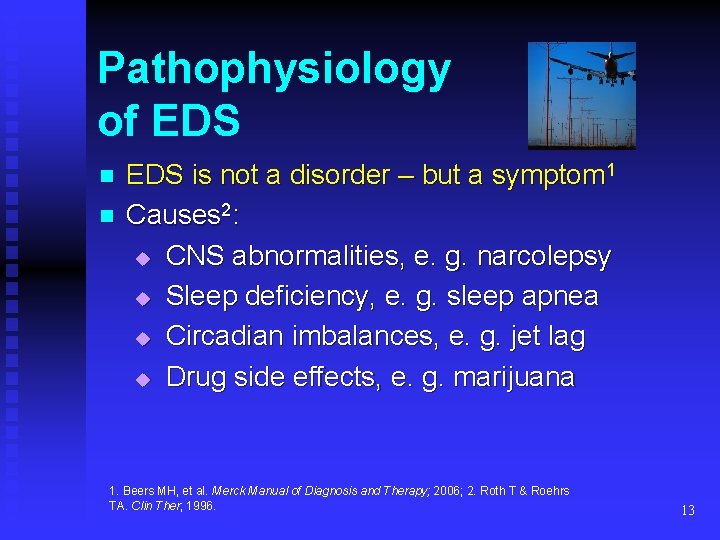 Pathophysiology of EDS n n EDS is not a disorder – but a symptom