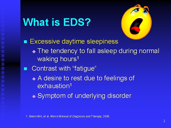 What is EDS? n n Excessive daytime sleepiness u The tendency to fall asleep