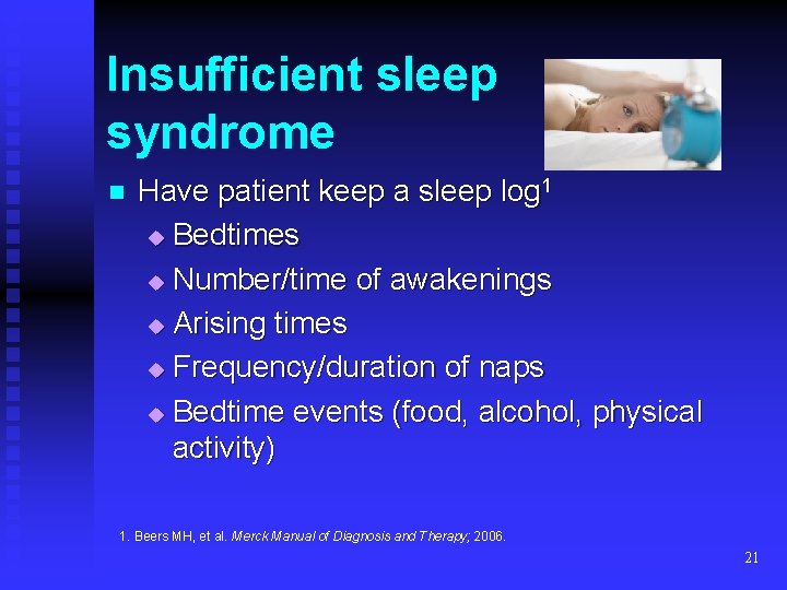 Insufficient sleep syndrome n Have patient keep a sleep log 1 u Bedtimes u