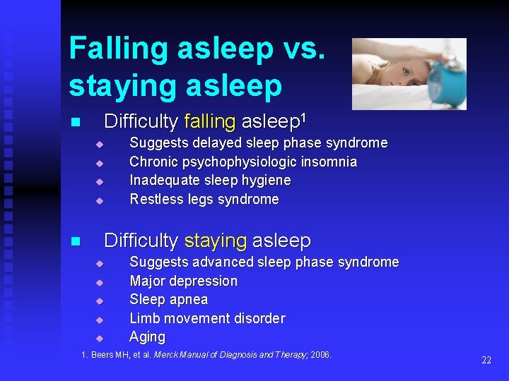 Falling asleep vs. staying asleep n Difficulty falling asleep 1 u u n Suggests