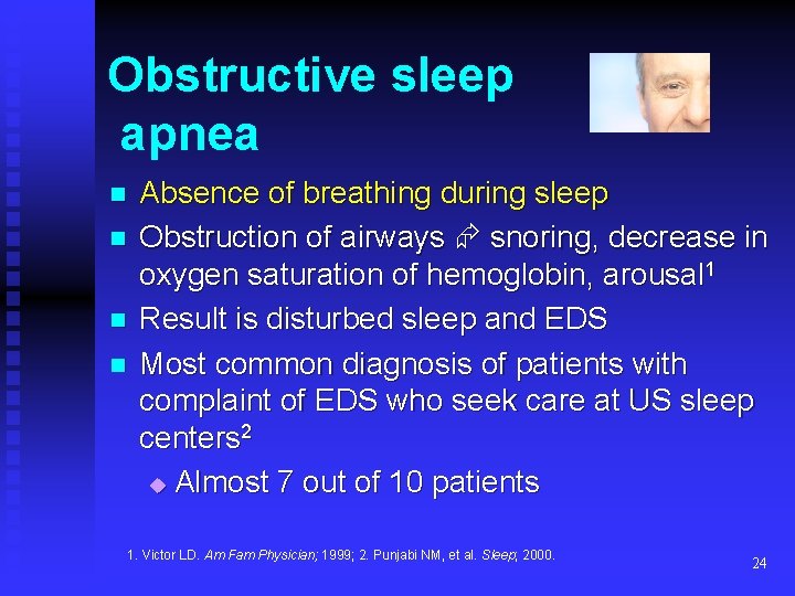 Obstructive sleep apnea n n Absence of breathing during sleep Obstruction of airways snoring,