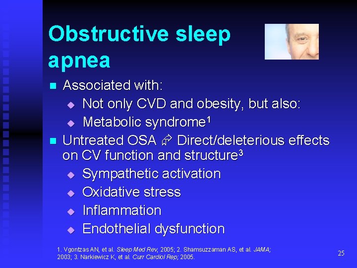 Obstructive sleep apnea n n Associated with: u Not only CVD and obesity, but