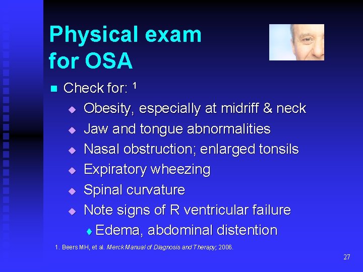 Physical exam for OSA n Check for: 1 u Obesity, especially at midriff &