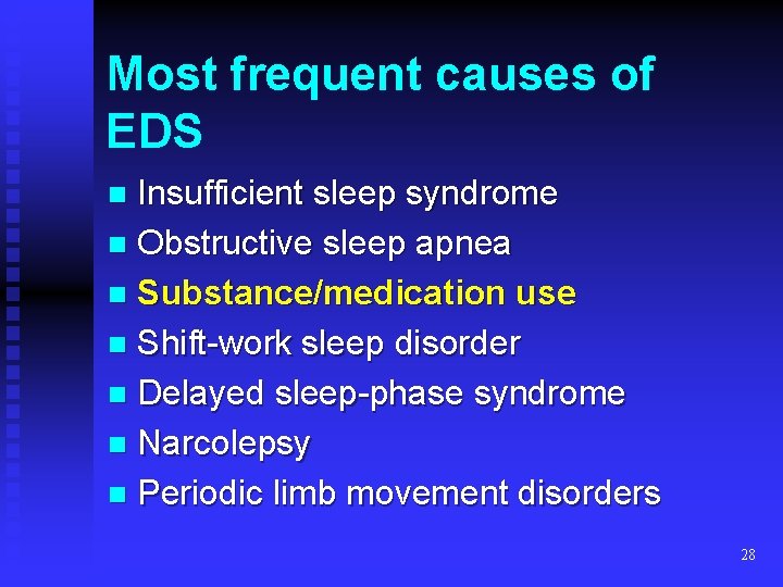 Most frequent causes of EDS Insufficient sleep syndrome n Obstructive sleep apnea n Substance/medication