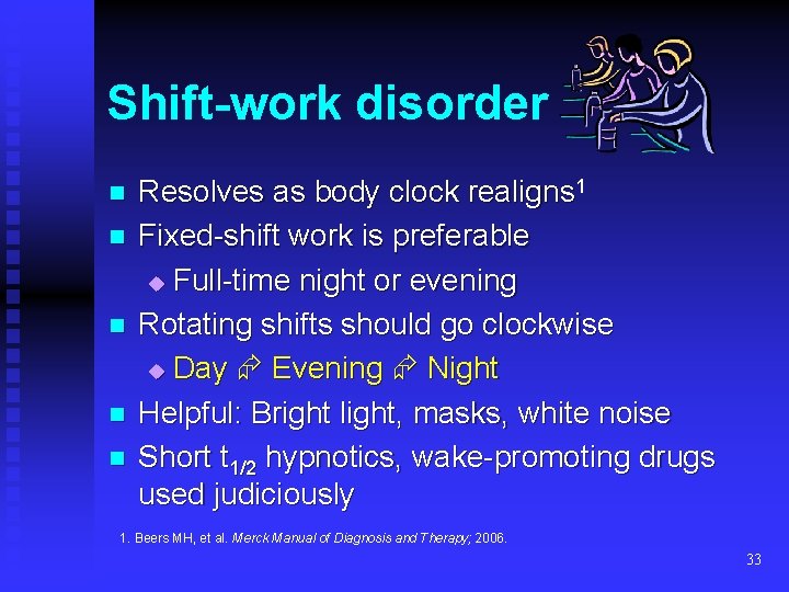 Shift-work disorder n n n Resolves as body clock realigns 1 Fixed-shift work is