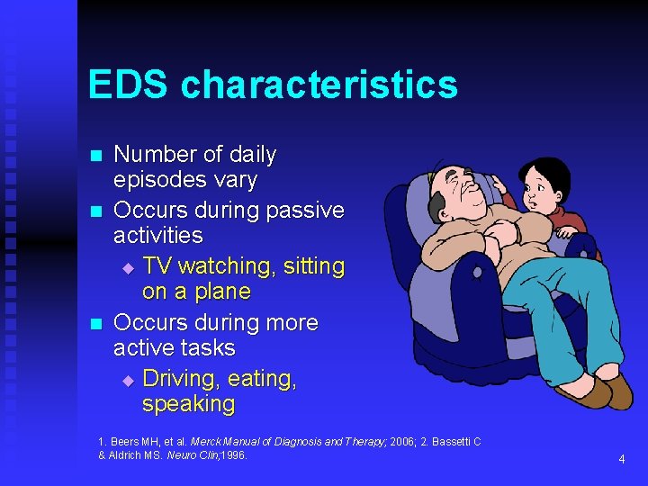 EDS characteristics n n n Number of daily episodes vary Occurs during passive activities