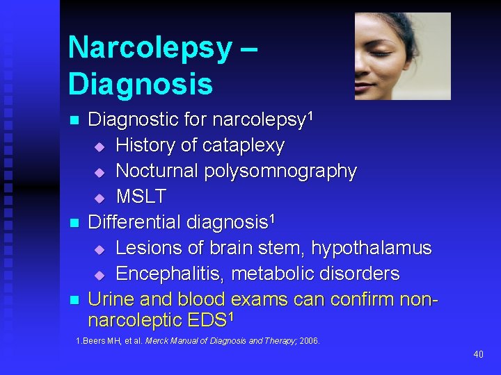 Narcolepsy – Diagnosis n n n Diagnostic for narcolepsy 1 u History of cataplexy