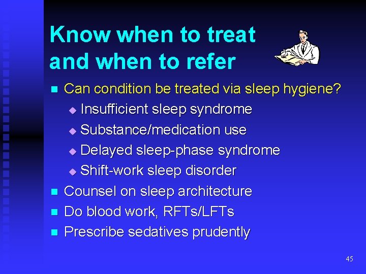 Know when to treat and when to refer n n Can condition be treated