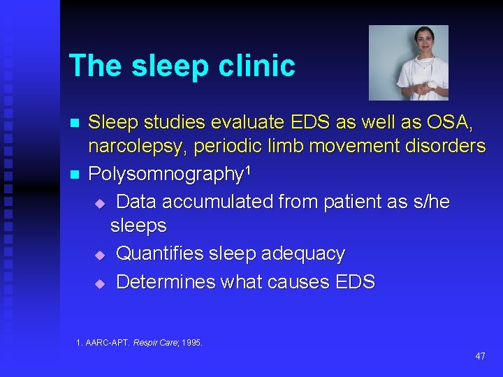 The sleep clinic n n Sleep studies evaluate EDS as well as OSA, narcolepsy,