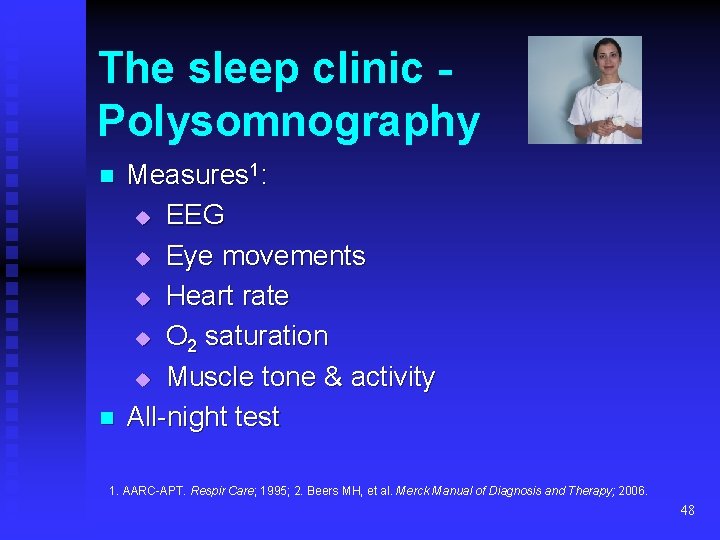 The sleep clinic Polysomnography n n Measures 1: u EEG u Eye movements u