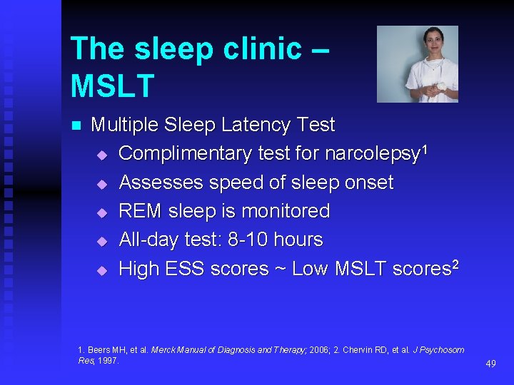 The sleep clinic – MSLT n Multiple Sleep Latency Test u Complimentary test for