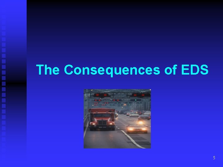 The Consequences of EDS 5 