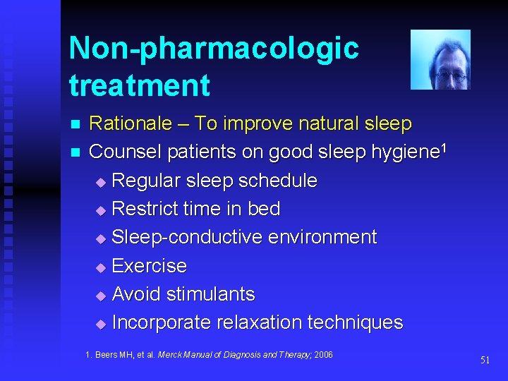 Non-pharmacologic treatment n n Rationale – To improve natural sleep Counsel patients on good