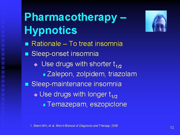 Pharmacotherapy – Hypnotics n n n Rationale – To treat insomnia Sleep-onset insomnia u