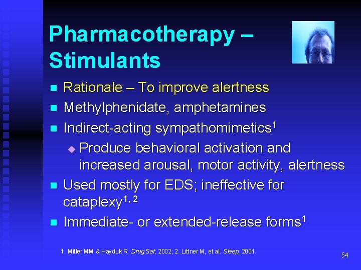 Pharmacotherapy – Stimulants n n n Rationale – To improve alertness Methylphenidate, amphetamines Indirect-acting