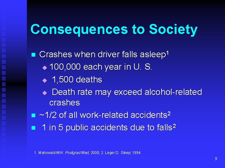 Consequences to Society n n n Crashes when driver falls asleep 1 u 100,