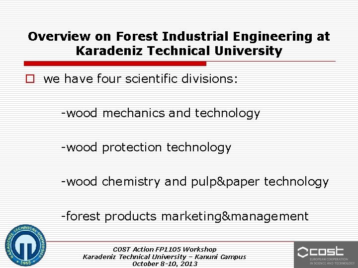 Overview on Forest Industrial Engineering at Karadeniz Technical University o we have four scientific