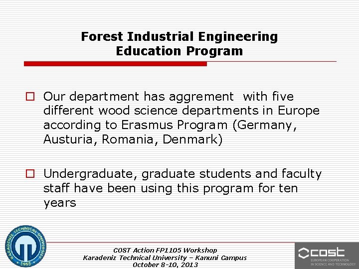 Forest Industrial Engineering Education Program o Our department has aggrement with five different wood