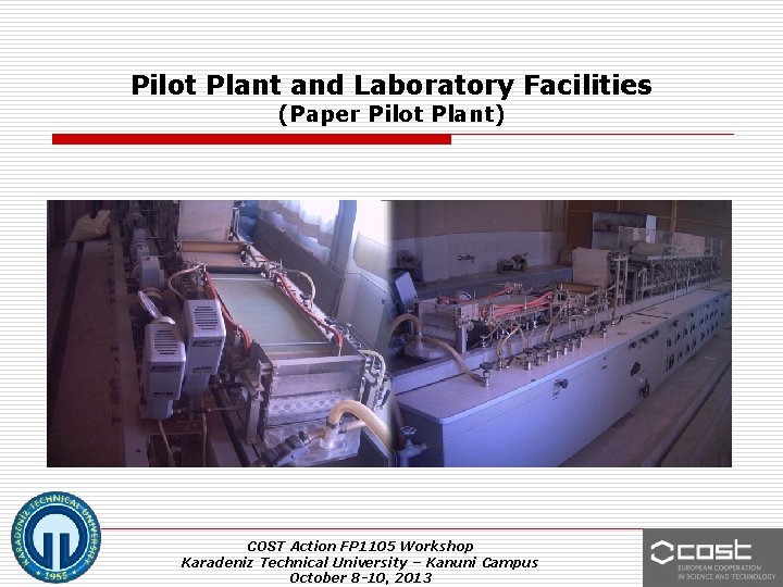 Pilot Plant and Laboratory Facilities (Paper Pilot Plant) COST Action FP 1105 Workshop Karadeniz