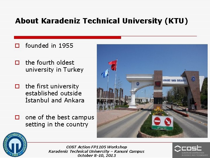 About Karadeniz Technical University (KTU) o founded in 1955 o the fourth oldest university