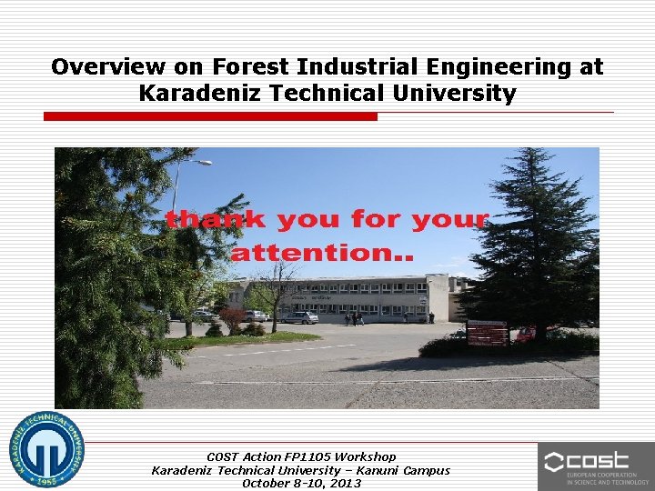 Overview on Forest Industrial Engineering at Karadeniz Technical University COST Action FP 1105 Workshop