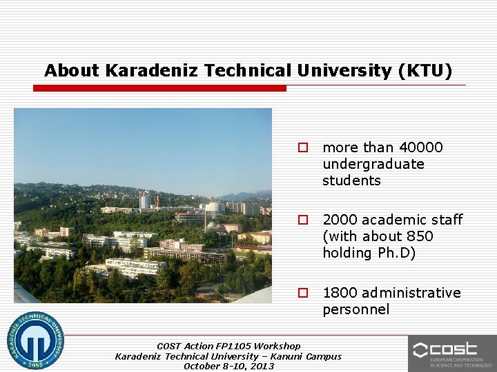 About Karadeniz Technical University (KTU) o more than 40000 undergraduate students o 2000 academic