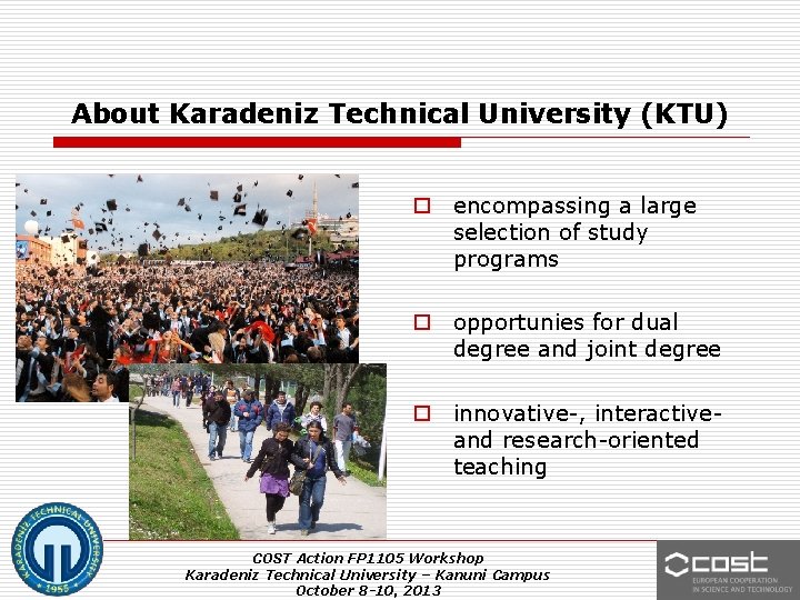 About Karadeniz Technical University (KTU) o encompassing a large selection of study programs o