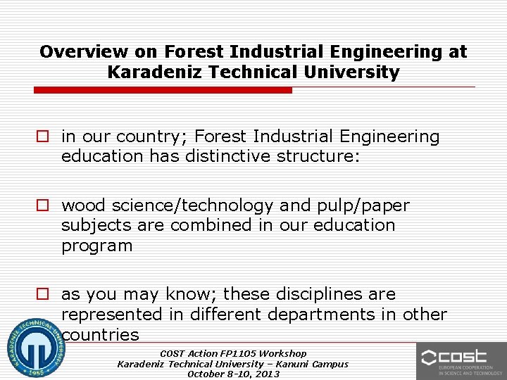 Overview on Forest Industrial Engineering at Karadeniz Technical University o in our country; Forest