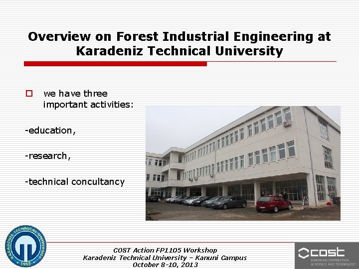 Overview on Forest Industrial Engineering at Karadeniz Technical University o we have three important