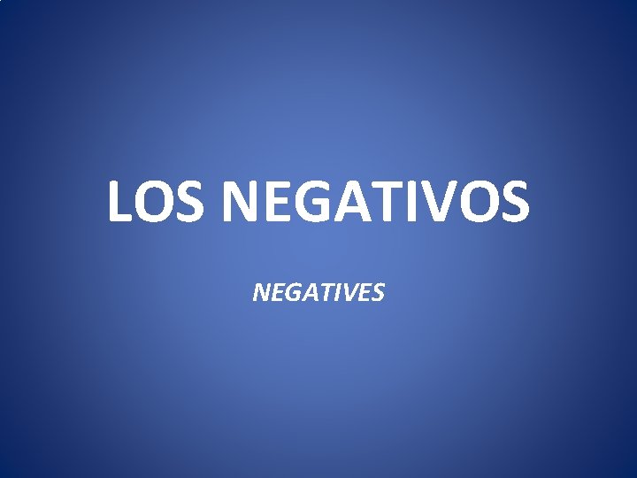 LOS NEGATIVES 