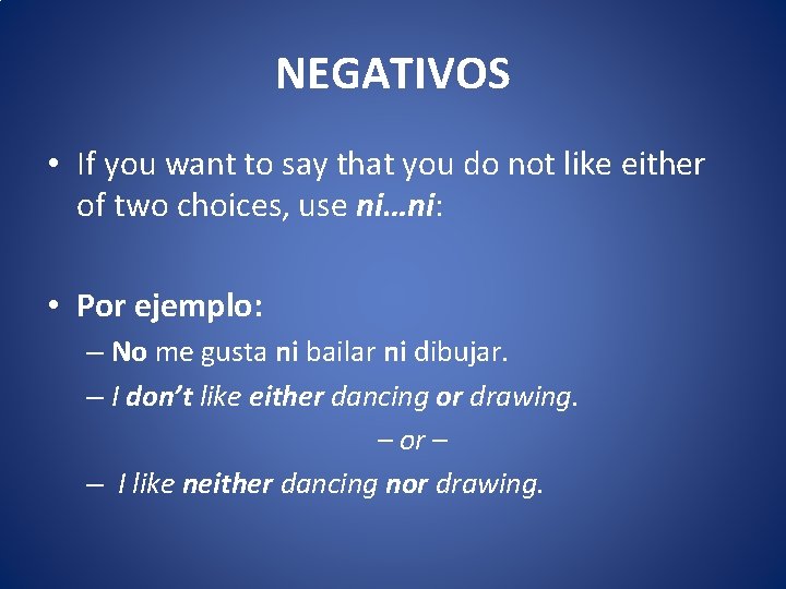 NEGATIVOS • If you want to say that you do not like either of