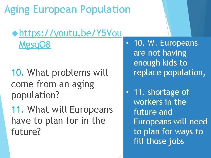 Aging European Population https: //youtu. be/Y 5 Vou Mgsq. O 8 10. What problems