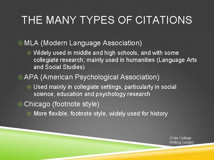 THE MANY TYPES OF CITATIONS MLA (Modern Language Association) Widely used in middle and