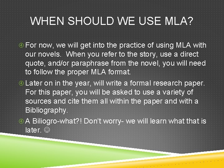 WHEN SHOULD WE USE MLA? For now, we will get into the practice of