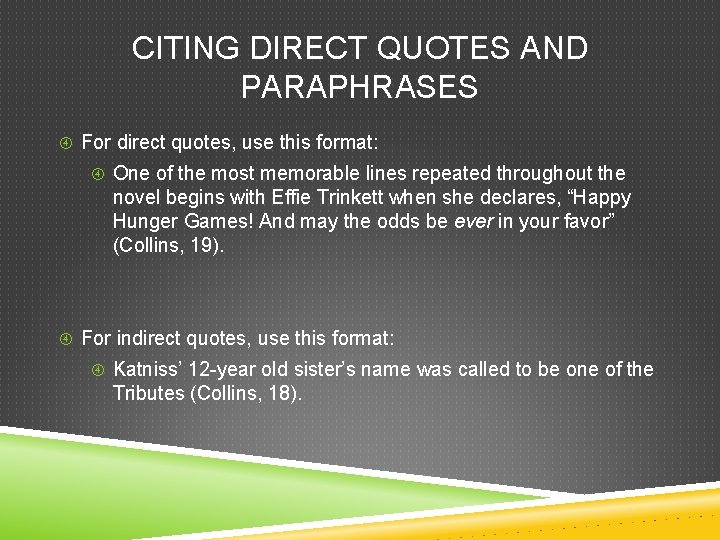 CITING DIRECT QUOTES AND PARAPHRASES For direct quotes, use this format: One of the