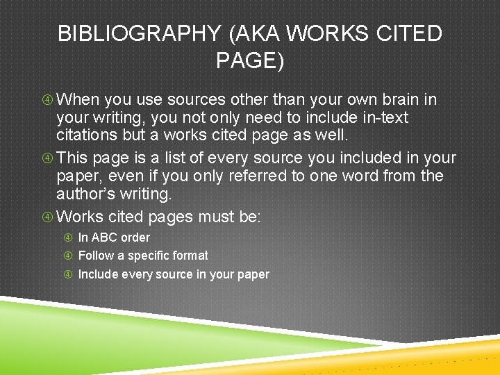 BIBLIOGRAPHY (AKA WORKS CITED PAGE) When you use sources other than your own brain