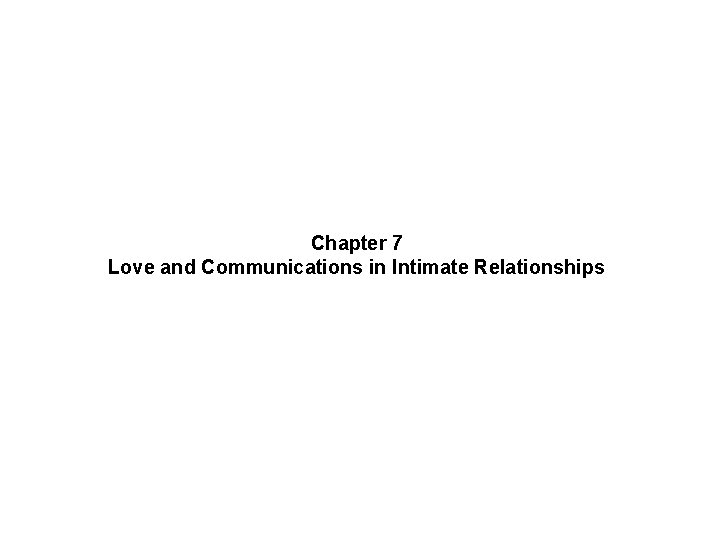 Chapter 7 Love and Communications in Intimate Relationships 