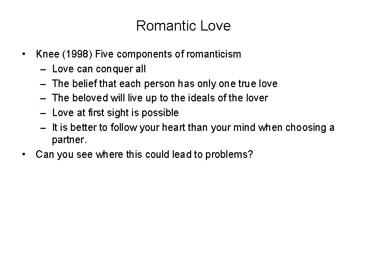 Romantic Love • Knee (1998) Five components of romanticism – Love can conquer all