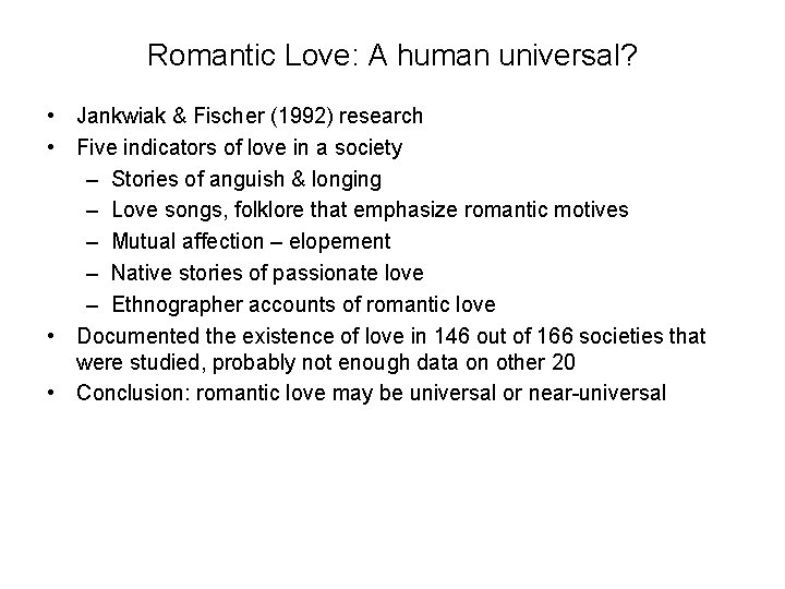 Romantic Love: A human universal? • Jankwiak & Fischer (1992) research • Five indicators