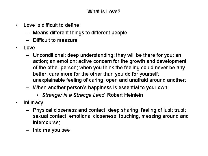 What is Love? • • • Love is difficult to define – Means different