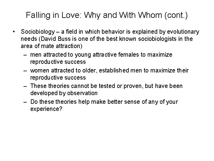 Falling in Love: Why and With Whom (cont. ) • Sociobiology – a field