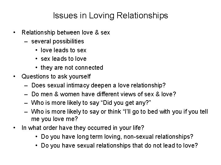 Issues in Loving Relationships • Relationship between love & sex – several possibilities •