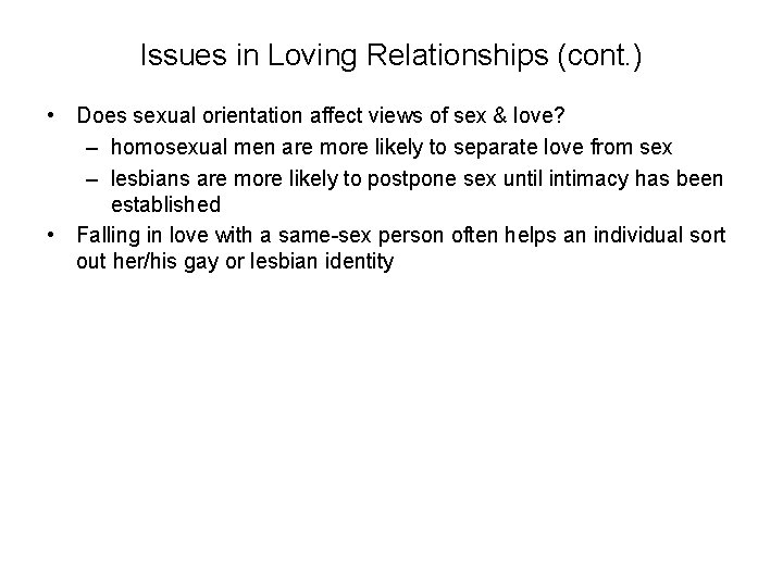 Issues in Loving Relationships (cont. ) • Does sexual orientation affect views of sex